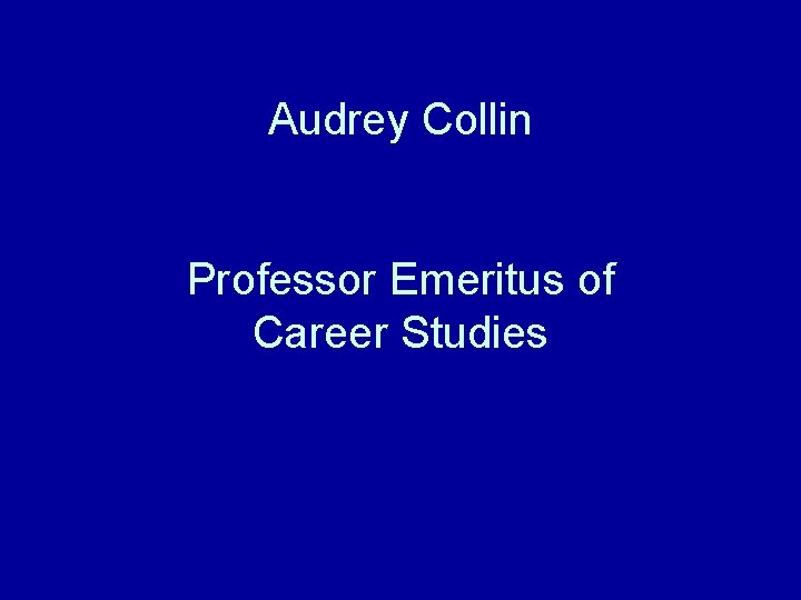 Audrey Collin Professor Emeritus of Career Studies 