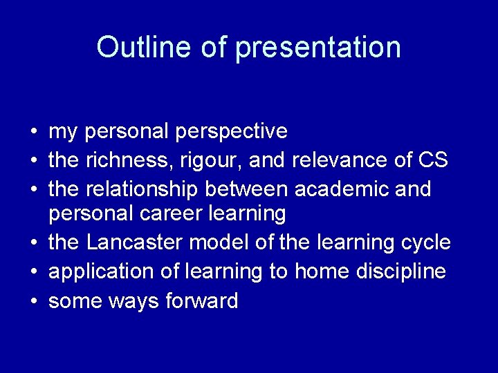Outline of presentation • my personal perspective • the richness, rigour, and relevance of