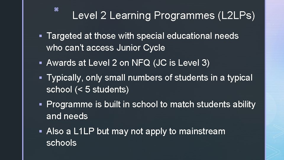 z Level 2 Learning Programmes (L 2 LPs) § Targeted at those with special
