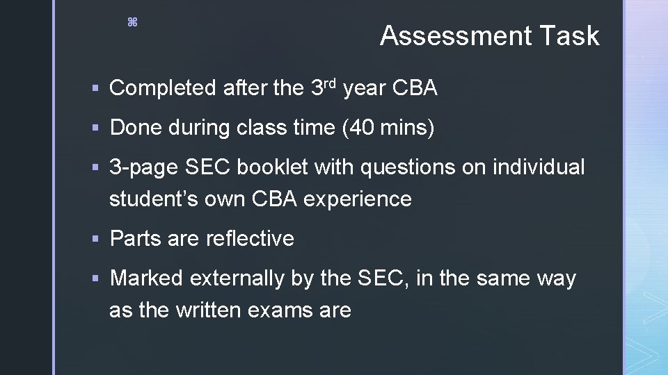 z Assessment Task § Completed after the 3 rd year CBA § Done during
