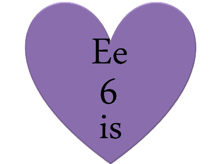 Ee 6 is 