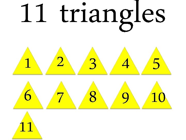 11 triangles 1 6 11 2 7 3 8 4 5 9 10 
