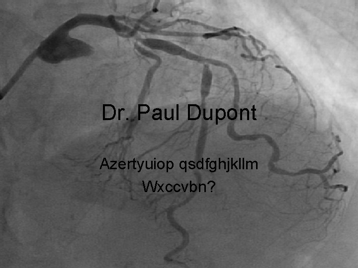 Dr. Paul Dupont Azertyuiop qsdfghjkllm Wxccvbn? 