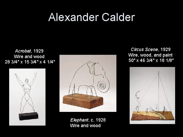 Alexander Calder Circus Scene, 1929 Wire, wood, and paint 50" x 46 3/4" x