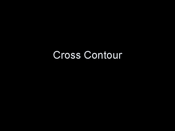 Cross Contour 