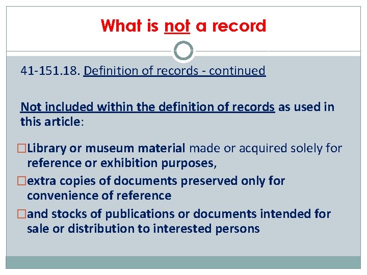 What is not a record 41 -151. 18. Definition of records - continued Not