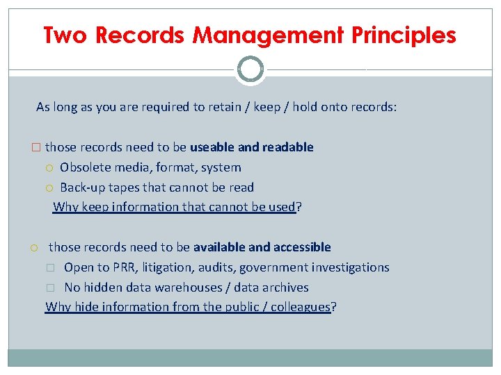 Two Records Management Principles As long as you are required to retain / keep