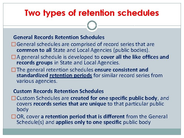 Two types of retention schedules General Records Retention Schedules � General schedules are comprised