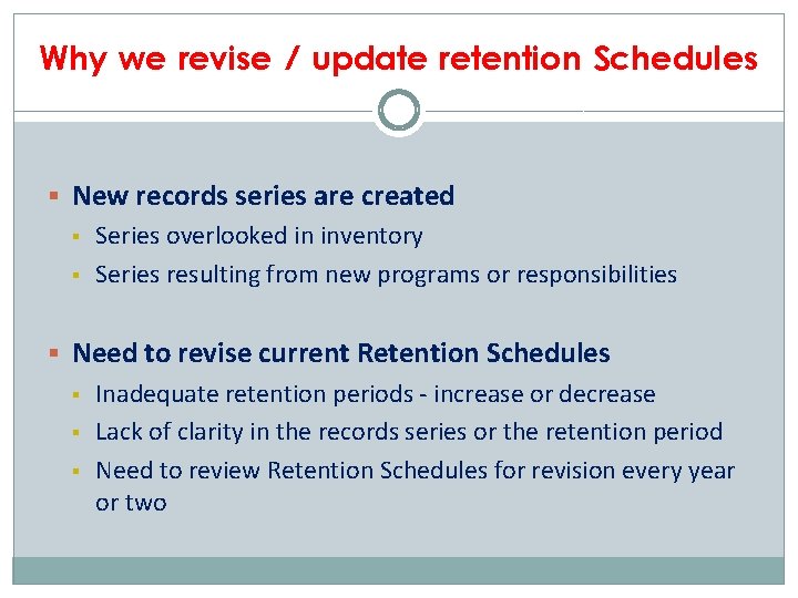 Why we revise / update retention Schedules § New records series are created §