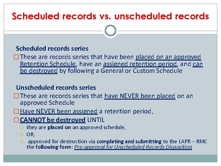 Scheduled records vs. unscheduled records Scheduled records series � These are records series that