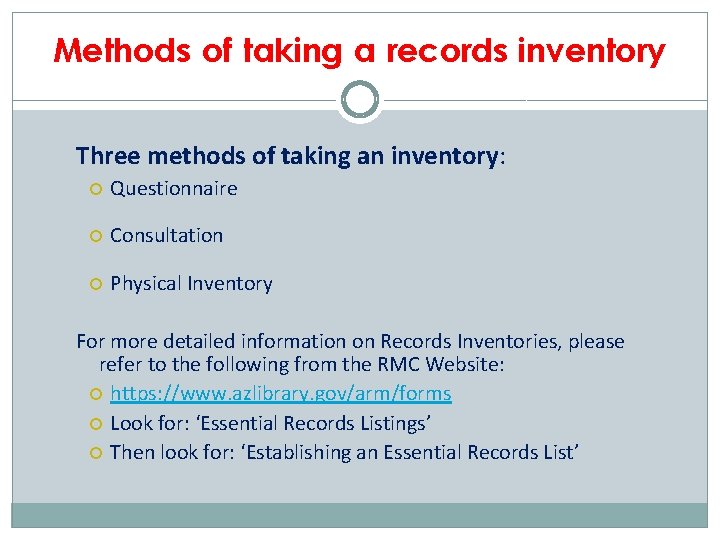 Methods of taking a records inventory Three methods of taking an inventory: Questionnaire Consultation