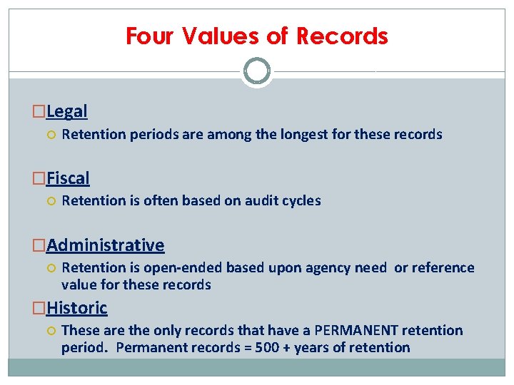 Four Values of Records �Legal Retention periods are among the longest for these records