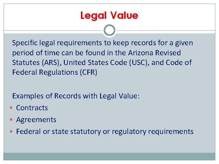 Legal Value Specific legal requirements to keep records for a given period of time