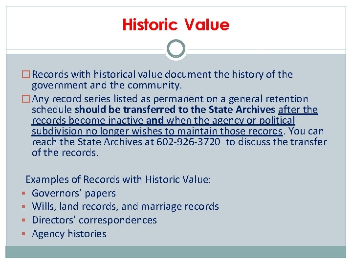 Historic Value � Records with historical value document the history of the government and