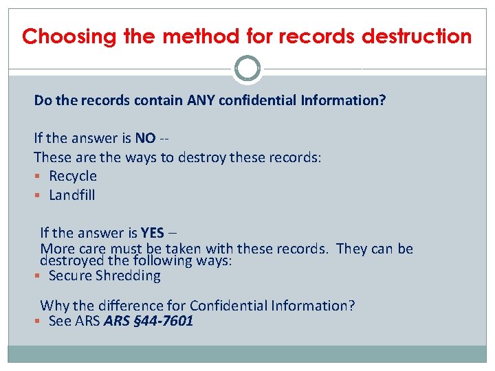 Choosing the method for records destruction Do the records contain ANY confidential Information? If