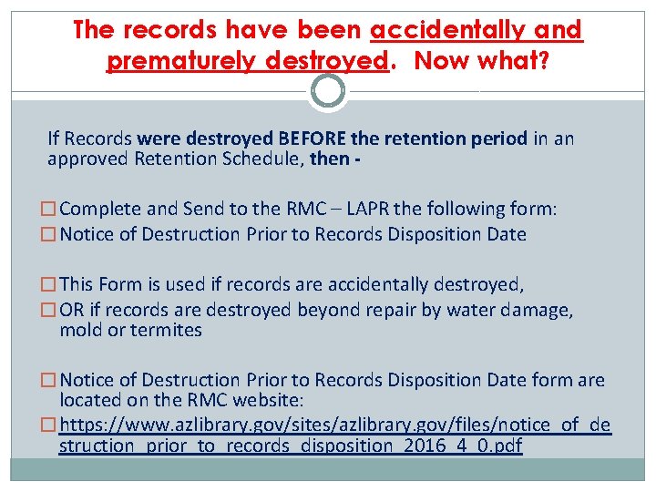 The records have been accidentally and prematurely destroyed. Now what? If Records were destroyed