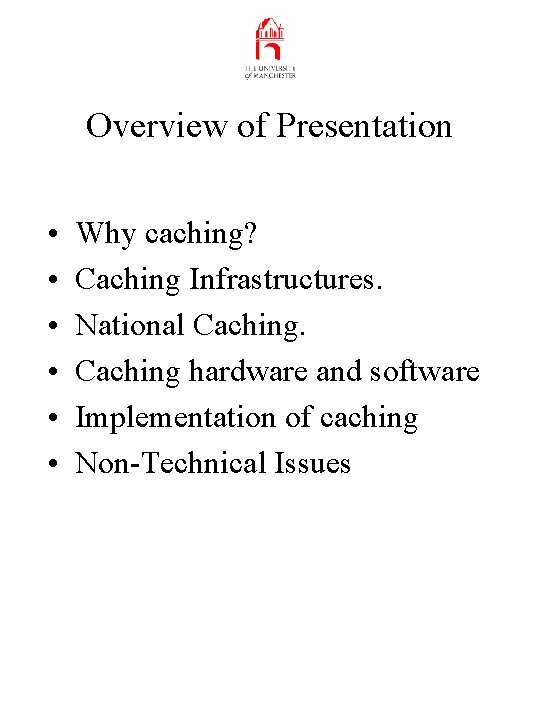 Overview of Presentation • • • Why caching? Caching Infrastructures. National Caching hardware and