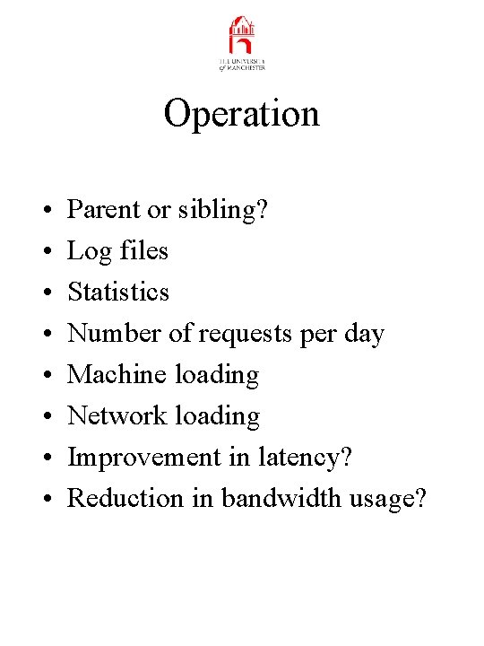 Operation • • Parent or sibling? Log files Statistics Number of requests per day