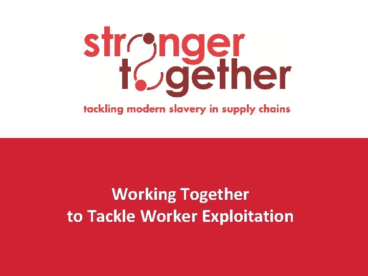 Working Together to Tackle Worker Exploitation 