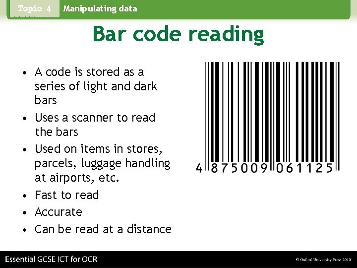 Manipulating data Bar code reading • A code is stored as a series of