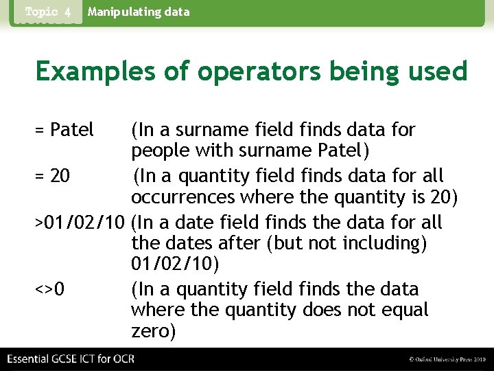 Manipulating data Examples of operators being used = Patel (In a surname field finds