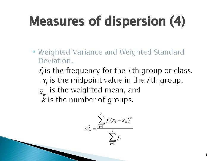 Measures of dispersion (4) Weighted Variance and Weighted Standard Deviation. fi is the frequency