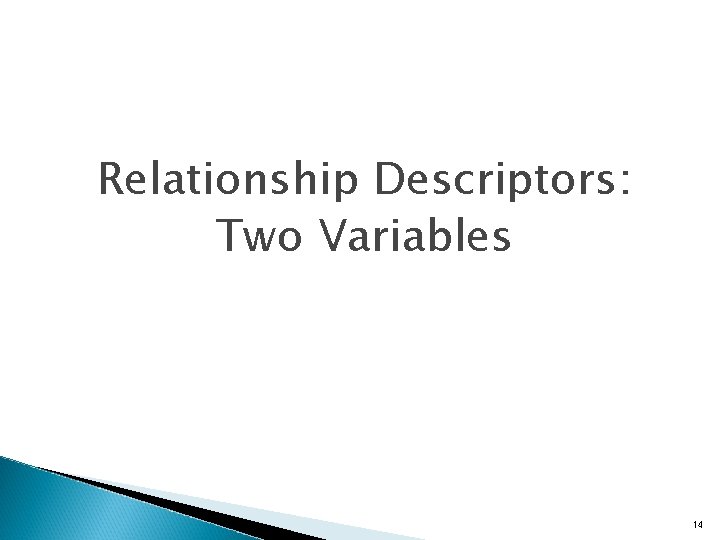 Relationship Descriptors: Two Variables 14 