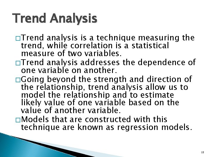 Trend Analysis �Trend analysis is a technique measuring the trend, while correlation is a