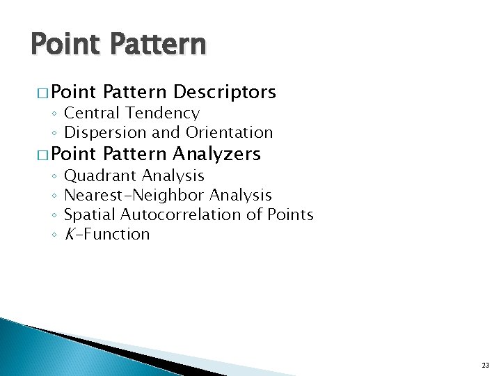 Point Pattern � Point Pattern Descriptors � Point Pattern Analyzers ◦ Central Tendency ◦