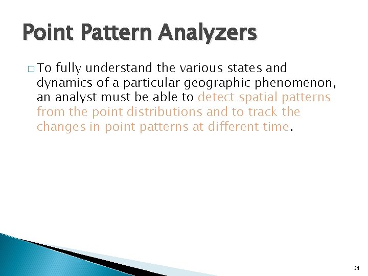 Point Pattern Analyzers � To fully understand the various states and dynamics of a