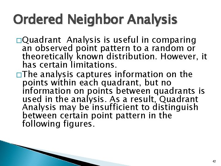 Ordered Neighbor Analysis �Quadrant Analysis is useful in comparing an observed point pattern to