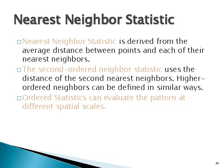 Nearest Neighbor Statistic � Nearest Neighbor Statistic is derived from the average distance between