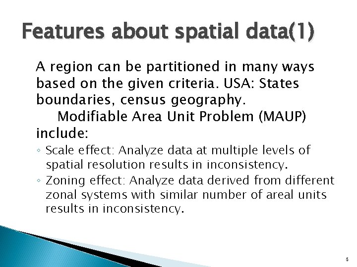 Features about spatial data(1) A region can be partitioned in many ways based on