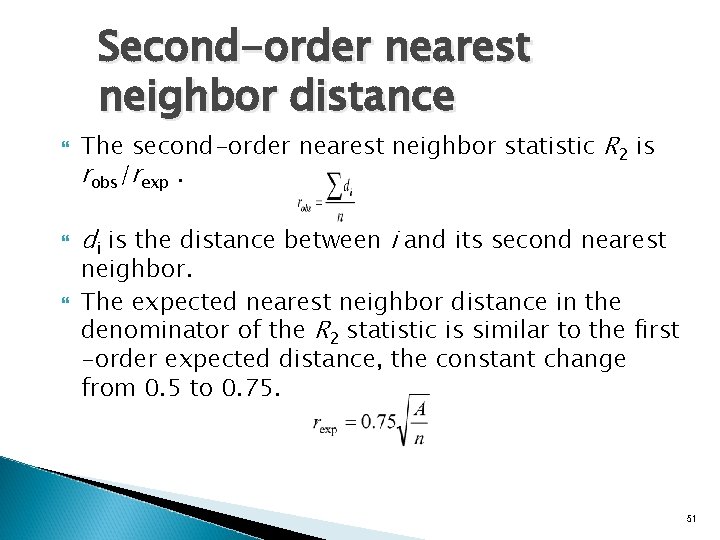 Second-order nearest neighbor distance The second-order nearest neighbor statistic R 2 is robs/rexp. di