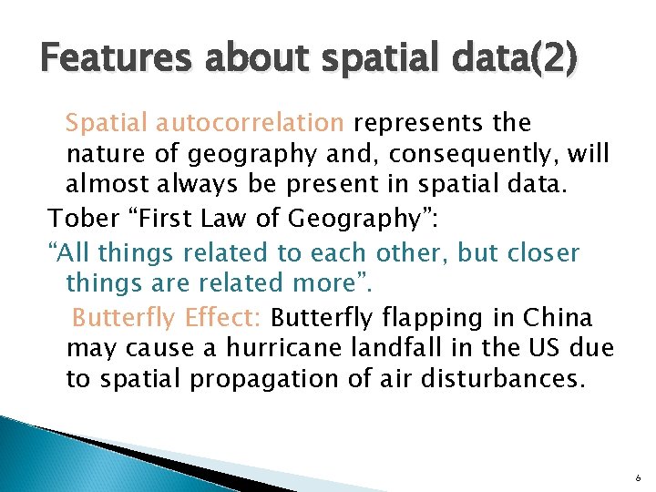 Features about spatial data(2) Spatial autocorrelation represents the nature of geography and, consequently, will