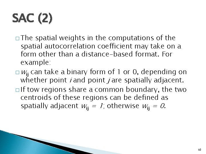 SAC (2) � The spatial weights in the computations of the spatial autocorrelation coefficient