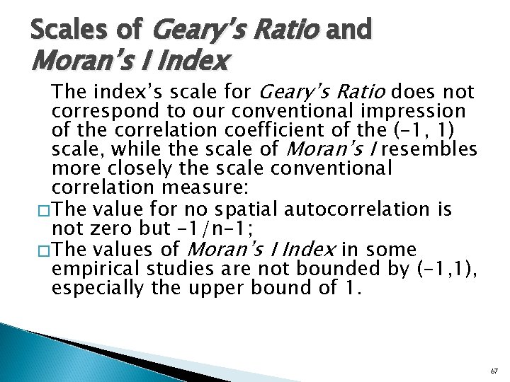 Scales of Geary’s Ratio and Moran’s I Index The index’s scale for Geary’s Ratio