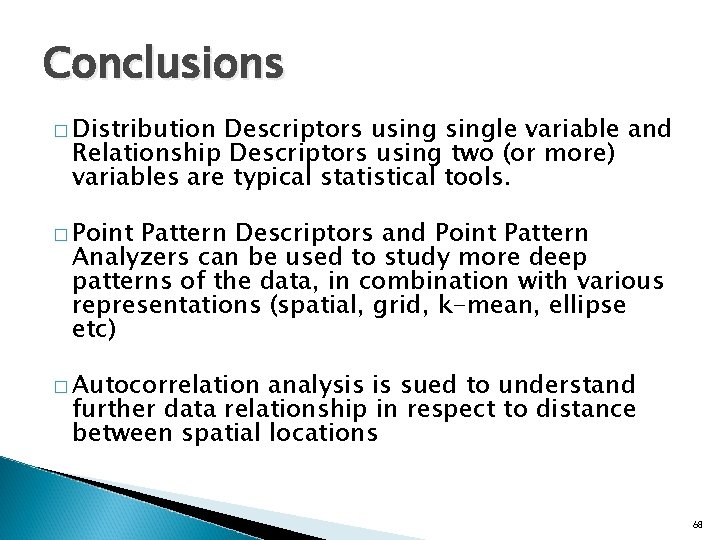 Conclusions � Distribution Descriptors usingle variable and Relationship Descriptors using two (or more) variables