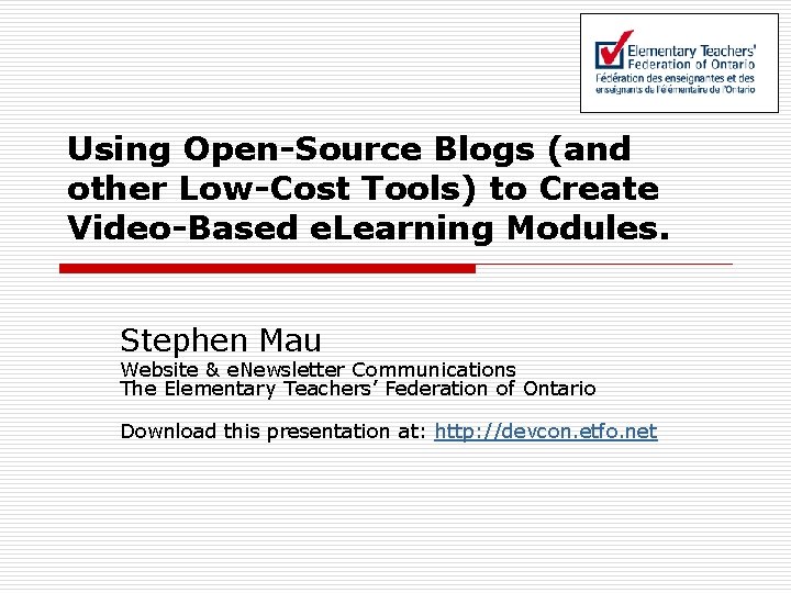 Using Open-Source Blogs (and other Low-Cost Tools) to Create Video-Based e. Learning Modules. Stephen