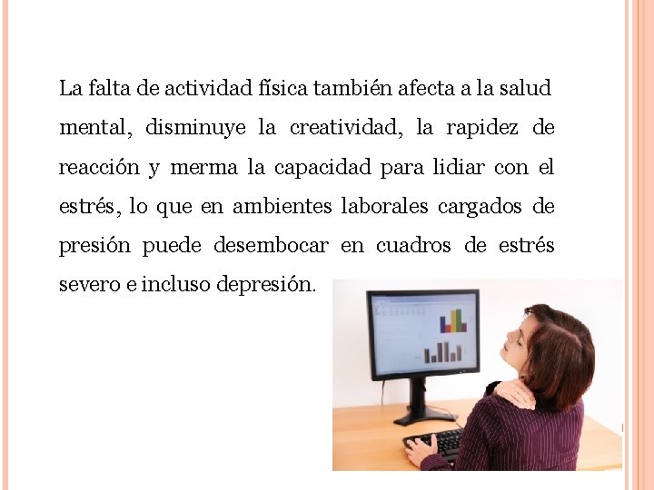 La falta de actividad física también afecta a la salud mental, disminuye la creatividad,