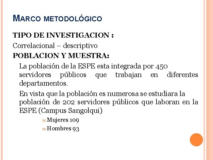 MARCO METODOLÓGICO TIPO DE INVESTIGACION : Correlacional – descriptivo POBLACION Y MUESTRA: La población