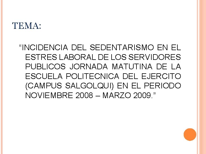 TEMA: “INCIDENCIA DEL SEDENTARISMO EN EL ESTRES LABORAL DE LOS SERVIDORES PUBLICOS JORNADA MATUTINA