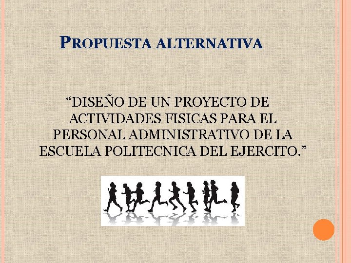 PROPUESTA ALTERNATIVA “DISEÑO DE UN PROYECTO DE ACTIVIDADES FISICAS PARA EL PERSONAL ADMINISTRATIVO DE