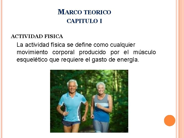 MARCO TEORICO CAPITULO I ACTIVIDAD FISICA La actividad física se define como cualquier movimiento