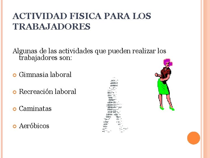 ACTIVIDAD FISICA PARA LOS TRABAJADORES Algunas de las actividades que pueden realizar los trabajadores