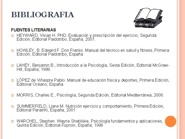 BIBLIOGRAFIA FUENTES LITERARIAS HEYWARD, Vivian H. PHD. Evaluación y prescripción del ejercicio, Segunda Edición,