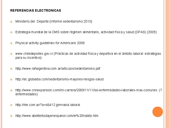 REFERENCIAS ELECTRONICAS Ministerio del Deporte (Informe sedentarismo 2010) Estrategia mundial de la OMS sobre