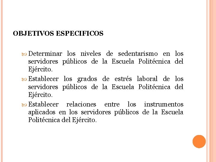 OBJETIVOS ESPECIFICOS Determinar los niveles de sedentarismo en los servidores públicos de la Escuela