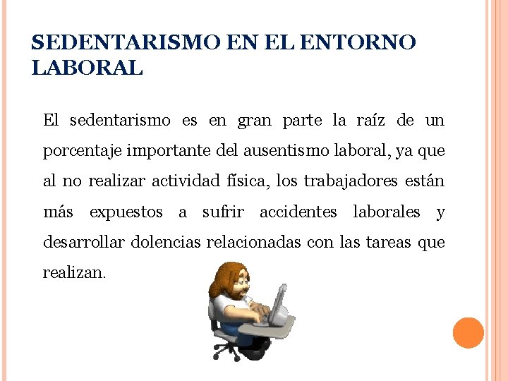 SEDENTARISMO EN EL ENTORNO LABORAL El sedentarismo es en gran parte la raíz de