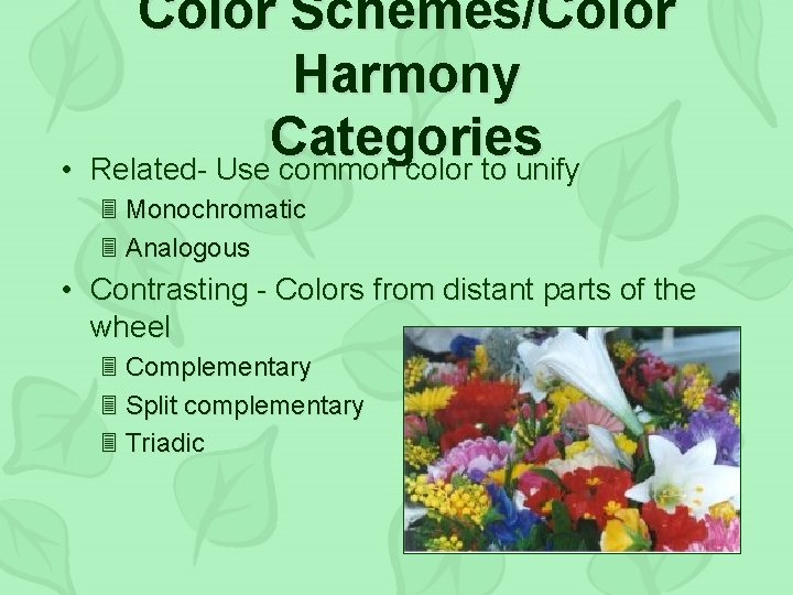  • Color Schemes/Color Harmony Categories Related- Use common color to unify 3 Monochromatic